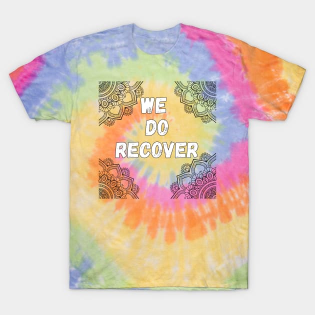 We do recover T-Shirt by Gifts of Recovery